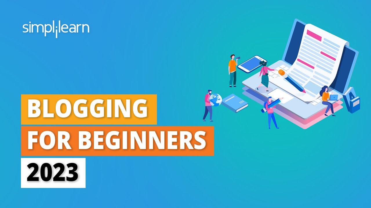 Blogging For Beginners 2023 | How To Create A Blog | Blogging Tutorial | Simplilearn